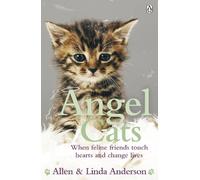 Angel Cats: When feline friends touch hearts and change lives