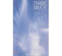 Angel Craft and Healing: Tap into This Source of Magical Assistance to Empower Your Life