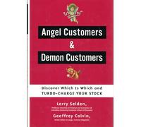 Angel Customers & Demon Customers: Discover Which Is Which and Turbo-Charge Your Stock