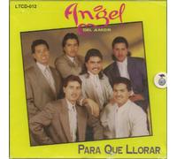 Angel Del Amor - Para Que Llorar