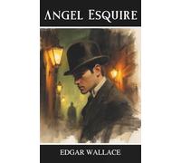 Angel Esquire: A British Mystery of Fortune and Betrayal