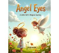 Angel Eyes - A Little Girl's Magical Journey