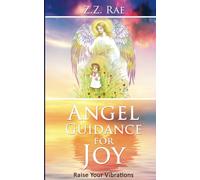 Angel Guidance for Joy: Raise Your Vibrations