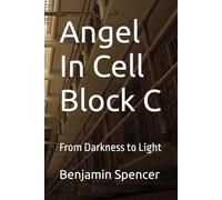 Angel In Cell Block C: From Darkness to Light