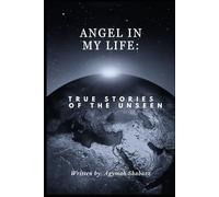 Angel In My Life: True Stories of the Unseen