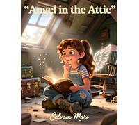 Angel in the Attic: A girl finds a dusty journal in her attic that belonged to her great-grandmother