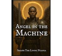 Angel in the Machine: Seraphic Wisdom for the Age of Intelligence (Essential Brujo Ryan Guidebook Series)