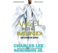 ANGEL IN THE MIND: GOD'S HAND IN MY JOURNEY