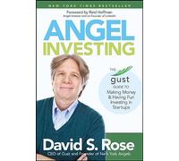 Angel Investing: The Gust Guide to Making Money and Having Fun Investing in Startups
