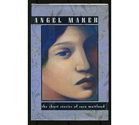 Angel Maker: The Short Stories of Sara Maitland