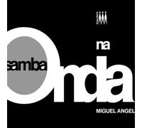 Angel,Miguel - Samba Na Onda [Vinyl LP] [VINYL]