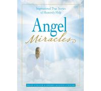 Angel Miracles: Inspirational True Stories of Heavenly Help
