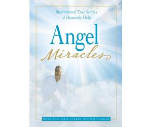 Angel Miracles: Inspirational True Stories of Heavenly Help