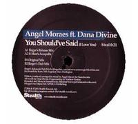 Angel Moraes Ft Dana Divine - You Should've Said [12" VINYL]