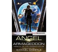 Angel of Armageddon: 6 (Heretic of the Federation)