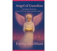 ANGEL OF GUARDIAN: SACRED WINGS THE PATH OF THE CHOSEN ONE