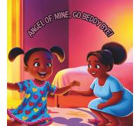 Angel Of Mine, Go Beddy Bye: Bedtime Collections for Children, A Bedtime Story Adventure!
