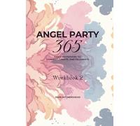 Angel Party 365: Daily Invitations to Connect, Create, and Celebrate: Workbook 2