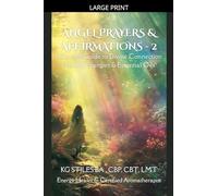 Angel Prayers & Affirmations - 2: A Sacred Guide to Divine Connection, Healing Energies & Essential Oils
