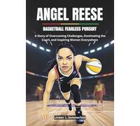 ANGEL REESE : Basketball Fearless Pursuit: A Story of Overcoming Challenges, Dominating the Court, and Inspiring Women Everywhere (THE BIOGRAPHIES OF ... THE WOMEN'S NATIONAL BASKETBALL ASSOCIATION.)