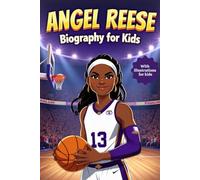 Angel Reese Biography Book for Kids: The Inspiring Story of Her Life, Basketball Journey, and Rise to Stardom