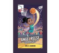 ANGEL REESE BIOGRAPHY FOR KIDS: The Young Basketball Star Who Never Gave Up