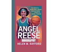 ANGEL REESE BIOGRAPHY: The Rise of a Basketball Queen - From Baltimore Streets to Global Stardom