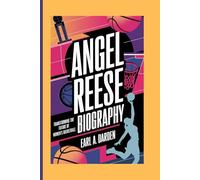 ANGEL REESE BIOGRAPHY: Transforming the Future of Women’s Basketball