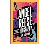 ANGEL REESE BIOGRAPHY: Transforming the Future of Women’s Basketball