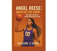 ANGEL REESE: QUEEN OF THE COURT: HER GAME. HER RULES. HER RISE IN BASKETBALL HISTORY