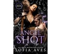 Angel Shot: a Rippton U dark college romance: 4 (Rippton U Creatives)