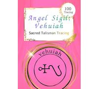 Angel Sigil Tracing Sheet: Vehuiah: 100 Tracings - Angel Sigil Tracing Sheet: Sacred Seal Tracing for New Beginnings and Will