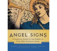 Angel Signs: A Celestial Guide to the Powers of Your Own Guardian Angel: Volume 1
