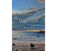 Angel, Sinner, Mermaid, Saint: Volume 1 (The Magdalene Connection)