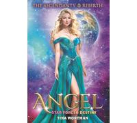 Angel: Star Forged Destiny (The Ascendants' Rebirth)