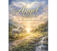 Angel Stories: True Tales of Heavenly Encounters (Angel Stories Collection)