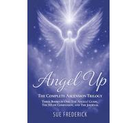Angel Up! The Complete Ascension Trilogy: Three Books in One: The Angels' Guide, The Study Companion, and The Journal (Angel Up! Series)