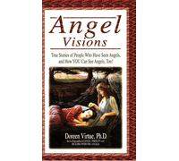 Angel Visions: True stories of people who have seen angels and how you can see angels, too!