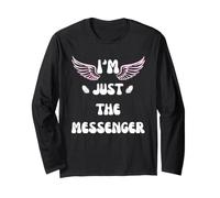 Angel Wings I'm JUST THE Messenger Long Sleeve T-Shirt