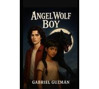 Ángel Wolf Boy: La maldición de la luna llena