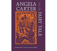 Angela Carter and the Fairy Tale: 12 (Series in Fairy-Tale Studies)