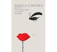 Angela Carter's Book Of Wayward Girls And Wicked Women (Virago Modern Classics)