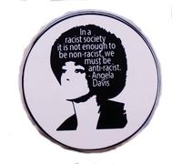 Angela Davis Quote Racist Society Not Enough Non-racist We Must Be Anti-racist Antiracist Fight Racism Black Rights 1.2" Enamel Pin Badge, 3.05 cm, Enamel, enamel