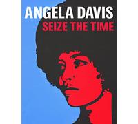 Angela Davis: Seize the Time