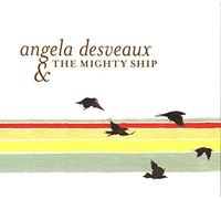 Angela Desveaux - The Mighty Ship