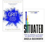 Angela Duckworth Collection 2 Books Set (Grit Why passion and resilience are the secrets to success & Situated Find the People and Places That Bring Out Your Best)