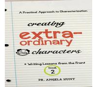 Angela E Hunt Creating Extraordinary Characters: A Practical Approach to Angela E Hunt Multicolor