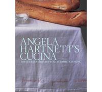 Angela Hartnett's Cucina: Three Generations of Italian Family Cooking