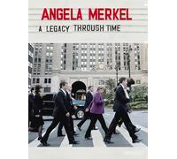 Angela Merkel - A Legacy Through Time