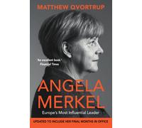 Angela Merkel : Europe's Most Influential Leader [Expanded and Updated Edition]